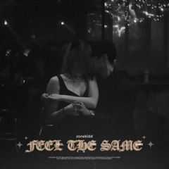 feel the same (produced by chini)