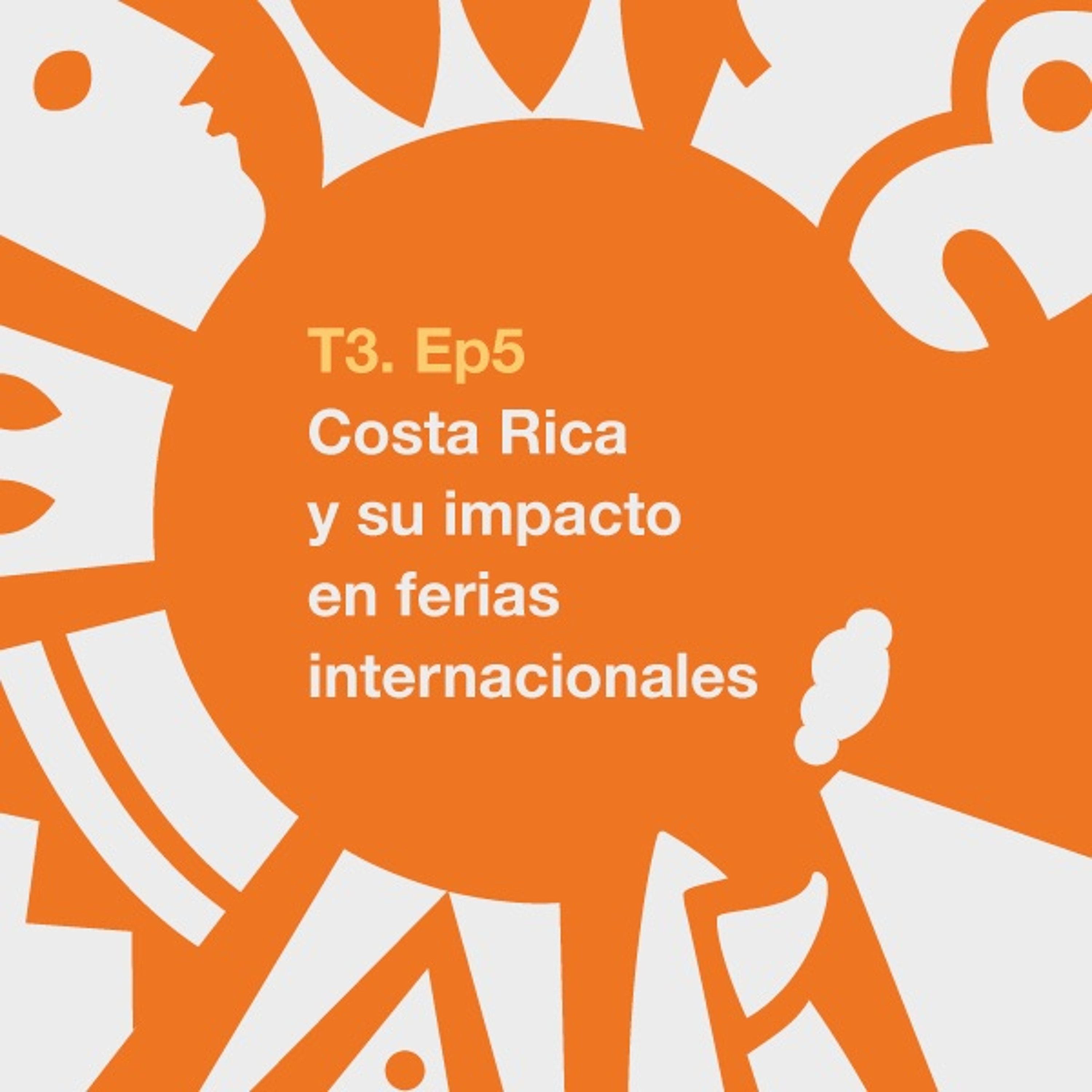 T3. Ep5: Costa Rica y su impacto en ferias internacionales