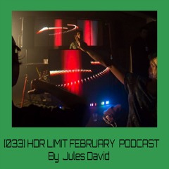 [033] HDR LIMIT FEBRUARY PODCAST By Jules David
