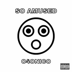 O4onico - So Amused
