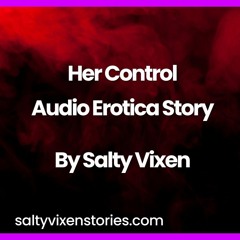 Her Control Audio Erotica Story by Salty Vixen