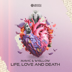 Mavic & Wisllow - Life,Love And Death  (Original Mix)