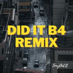 Did It B4 Remix - TonyDidIt
