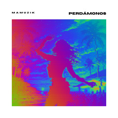 Perdámonos (Tech  House Edit) - MAMUZIK