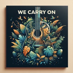 We Carry On