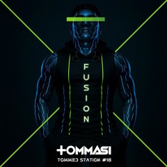 TOMMED STATION #18 - FUSION (Tribal House / Electro Podcast)
