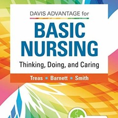 VIEW KINDLE PDF EBOOK EPUB Davis Advantage for Basic Nursing: Thinking, Doing, and Caring: Thinking,