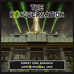 The Kongversation 1344 - Donkey Kong Bananza: Game Klimax K. All Sack