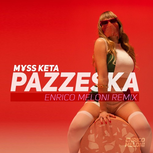 M¥SS KETA - Pazzeska (Enrico Meloni Remix) FREE DOWNLOAD