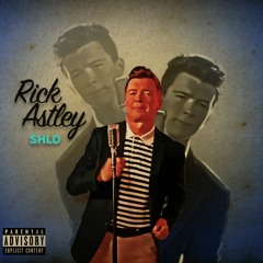 SHLD - Rick Astley