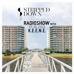 Stripped Down Radio Show #056 - K.E.E.N.E. - 05.06.2020 | Ibiza Global Radio