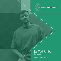 Ted Amber - Snoozer - Bread and Butter Recordings - Edition 008
