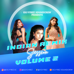 Indian Remix Session Volume 2 by OG VYBEZ SOUNDCREW