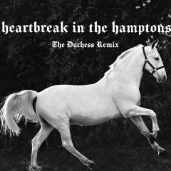 Heartbreak In The Hamptons - The Duchess Remix