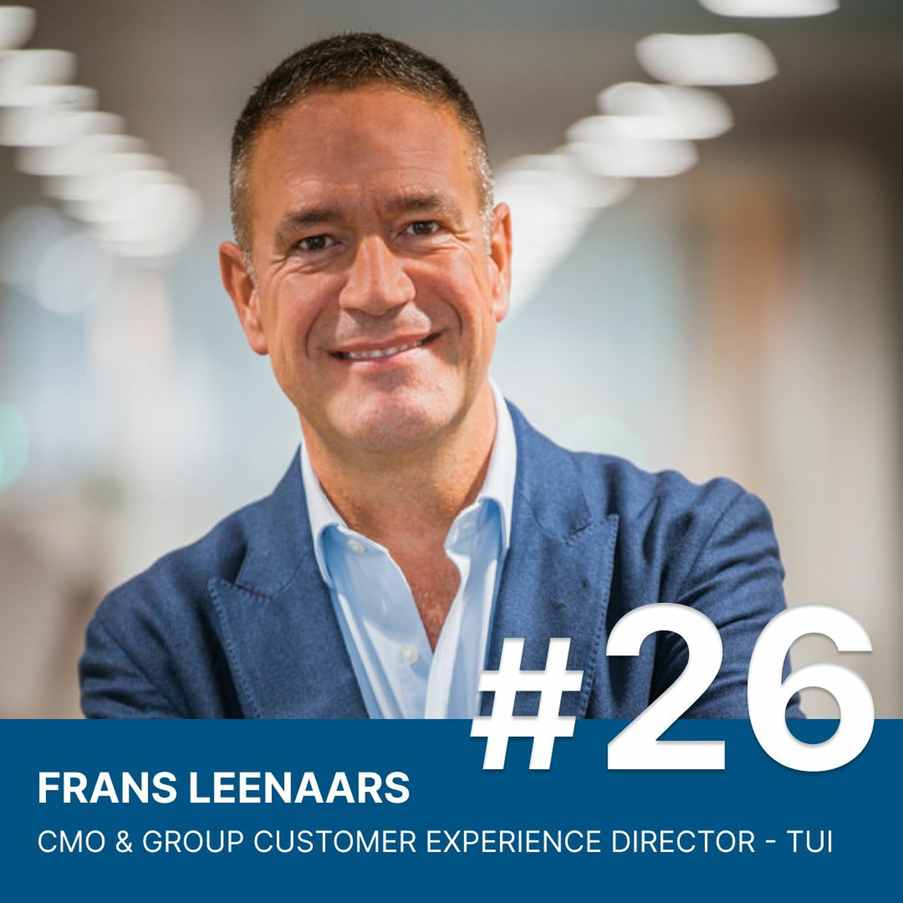 cover of episode HOE ZORG JE VOOR EEN GEWELDIGE CUSTOMER EXPERIENCE? - FRANS LEENAARS (TUI)-STORY OF AMS PODCAST #26