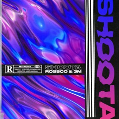 ROSSCO & 3M - SHOOTA [FREE DL]