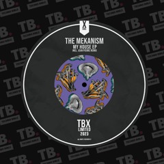 TB Premiere: The Mekanism - My House [TBX Limited]