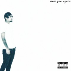 Trust You Again