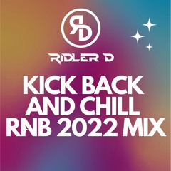 RNB MIX 2022 KICK BACK & CHILL WITH RIDLER D VOL 1 (livelinq)