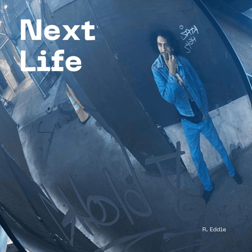 Next Life [Prod. R. Eddie]