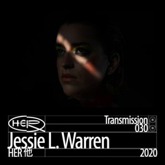 HER 他 Transmission 030: Jessie L. Warren