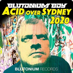 Blutonium Boy - Acid Over Sydney 2020 (Blutonium Boy DJ Mix)