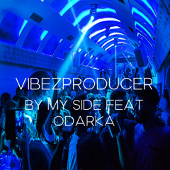 VibezProducer By My Side Feat Odarka