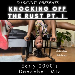 KNOCKING OFF THE RUST PT. 1... (Early 2000's Dancehall Mix)