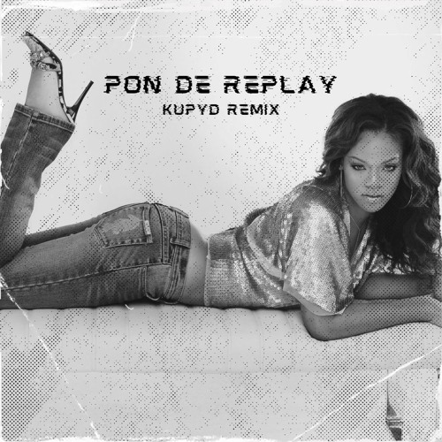 Replay Rihanna Rihanna Pon De Replay Extended Mix
