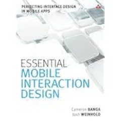 Essential Mobile Interaction Design: Perfecting Interface Design in Mobile Apps by Cameron Banga