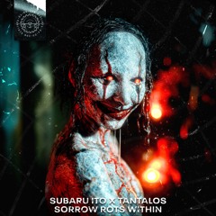 SUBARU ITO X TANTALOS - SORROW ROTS WITHIN [PARA27]