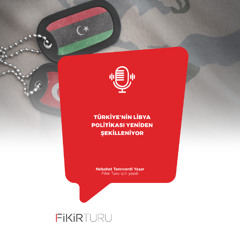 Türkiye’nin Libya politikası yeniden şekilleniyor