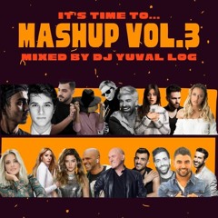 It's Time To Mashup Vol.3 (Mixed By Dj Yuval Log)