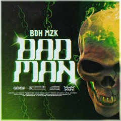 BOH MZK - Bad Man