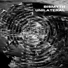 Bismyth - Unilateral