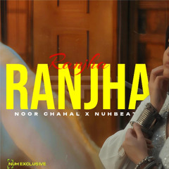 Ranjha - Noor Chahal x Nuh Beats ( Remix )
