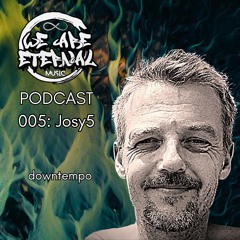 We Are Eternal Podcast 005: Josy5