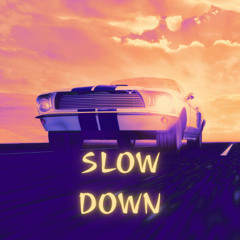 Slow Down