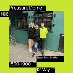 Noods | Pressure Dome w/ Sister Zo & Sha Ru | 12.05.2023
