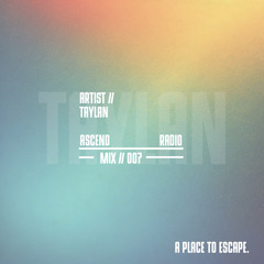 ASCEND RADIO 007 // TAYLAN