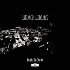 Aiden LeMay - Back To Back (Remix)