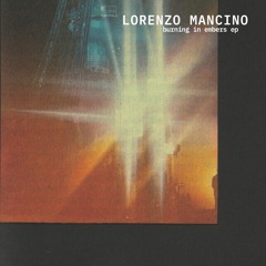 Lorenzo Mancino - Burning In Embers (Tham Remix) (NKRVNL001 I Premiere)