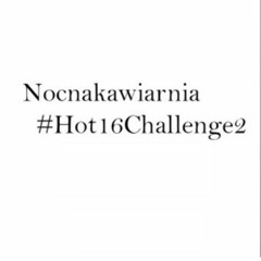Nocnakawiarnia #Hot16challenge2