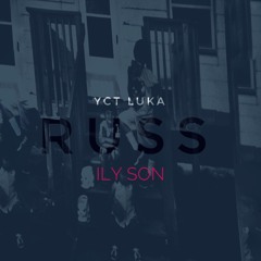 Russ - ILY Son ( I Love You Boy ) Prod. YCT Luka