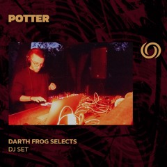 POTTER | Darth Frog Selects | 10/12/2024