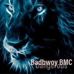 BADBWOY BMC - DANGEROUS