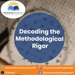 Decoding the Methodological Rigor  | dissertationwritinghelp.net