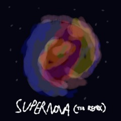 Supernova [The Smol Boi Remix]