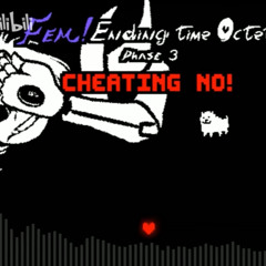 【Fem!Ending Time Octet】Phase 3: Cheating No!