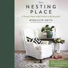 READ [KINDLE PDF EBOOK EPUB] The Nesting Place: It Doesn't Have to Be Perfect to Be B